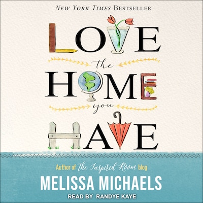 Love the Home You Have – omslag til lydbogen af Melissa Michaels