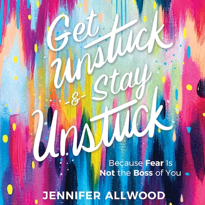 Get Unstuck and Stay Unstuck