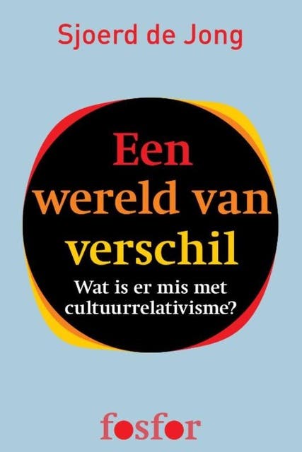 Een wereld van verschil: wat is er mis met cultuurrelativisme?