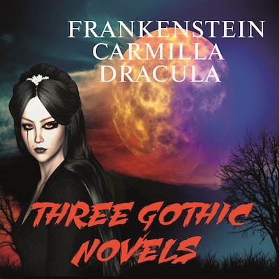 Three Gothic Novels – omslag til lydbogen af Mary Wollstonecraft Shelley, Joseph Sheridan Le Fanu, Bram Stoker