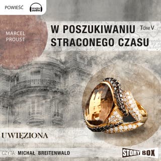 W poszukiwaniu straconego czasu - Uwięziona – okładka audiobooka, autor Marcel Proust