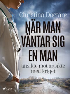 När man väntar sig en man: ansikte mot ansikte med kriget – omslag till ljudboken av Christina Doctare
