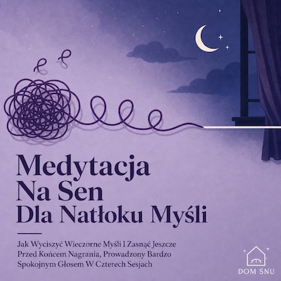 Medytacja Na Sen Dla Natłoku Myśli – okładka audiobooka, autor Dom Snu