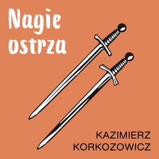 Nagie ostrza – okładka audiobooka, autor Kazimierz Korkozowicz