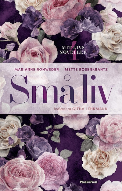 Små liv – omslag til lydbogen af Mette Rosenkrantz Holst, Marianne Rohweder, Mette Rosenkrantz