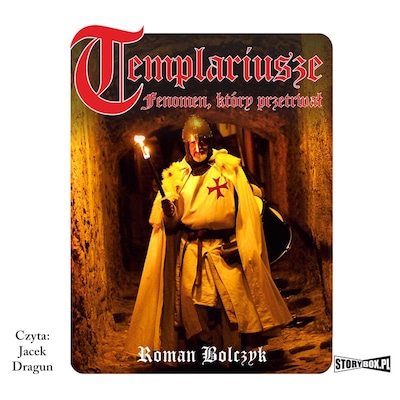 Templariusze – fenomen, który przetrwał – okładka audiobooka, autor Roman Bolczyk