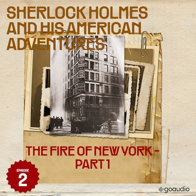 The Fire of New York - Part 1 (Sherlock Holmes and His American Adventures, Episode 2) – omslag til lydbogen af Arthur Conan Doyle, Roger Cornell