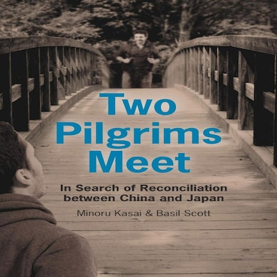 Two Pilgrims Meet:  In Search of Reconciliation between China and Japan – omslag til lydbogen af Basil Scott, Minoru Kasai