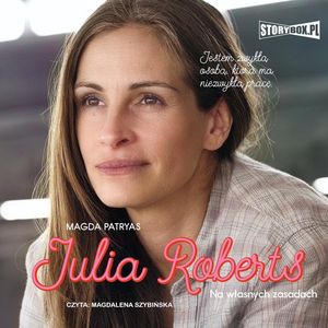 Julia Roberts. Na własnych zasadach – okładka audiobooka, autor Magda Patryas
