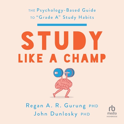 Study Like a Champ – omslag til lydbogen af Regan A.R. Gurung, PhD, John Dunlosky, PhD