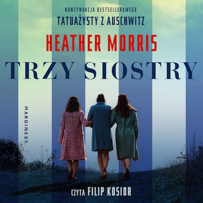 Trzy siostry – okładka audiobooka, autor Heather Morris