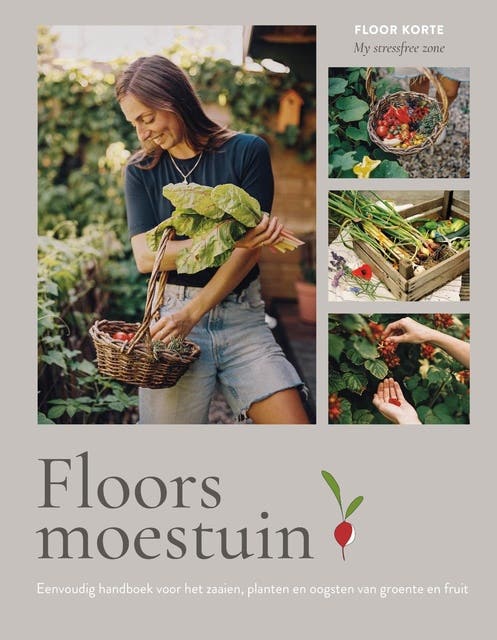 Floors moestuin: Eenvoudig handboek voor het zaaien, planten en oogsten van groente en fruit
