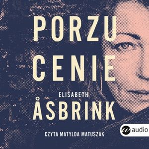 Porzucenie – okładka audiobooka, autor Elisabeth Asbrink