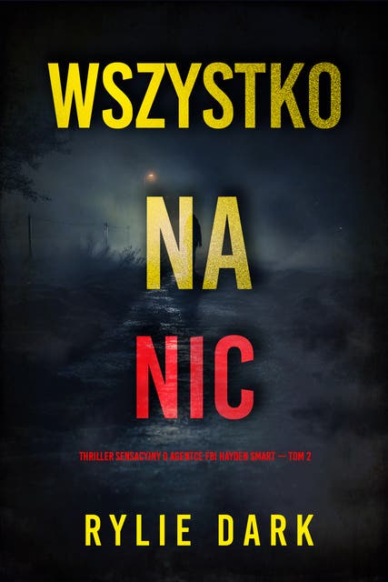 Wszystko na nic (Thriller sensacyjny o agentce FBI Hayden Smart — Tom 2)