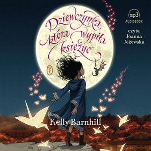 Dziewczynka, która wypiła księżyc – okładka audiobooka, autor Kelly Barnhill