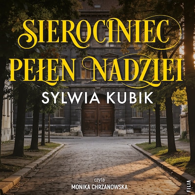 Sierociniec pełen nadziei – okładka audiobooka, autor Sylwia Kubik