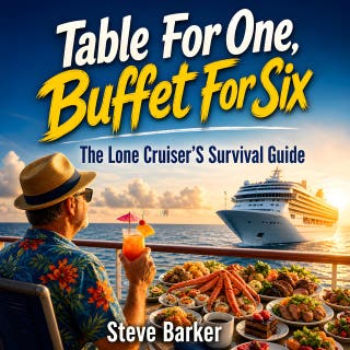 Table for One, Buffet for Six: The Solo Traveller's Guide to Surviving Cruises, Buffets, and Forced Fun at Sea – omslag till ljudboken av Steve Barker