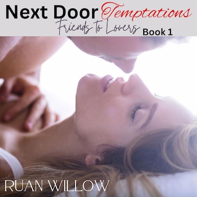Next Door Temptations: Friends to Lovers