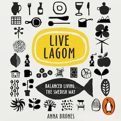 Live Lagom: Balanced Living, The Swedish Way – omslag til lydbogen af Anna Brones