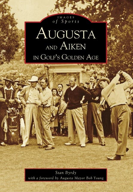 Augusta and Aiken in Golf's Golden Age – omslag til lydbogen af Stan Byrdy