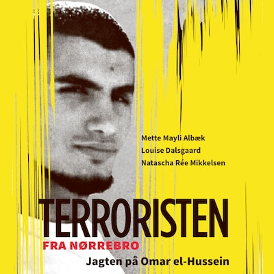 Terroristen fra Nørrebro – omslag til lydbogen af Louise Dalsgaard, Mette Mayli Albæk, Natascha Rée Mikkelsen