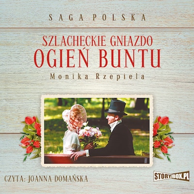 Szlacheckie gniazdo. Tom 2. Ogień buntu – okładka audiobooka, autor Monika Rzepiela