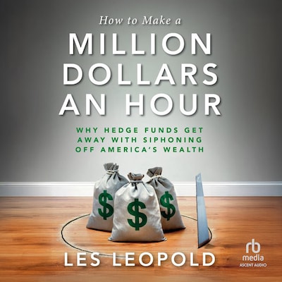 How to Make a Million Dollars an Hour – omslag til lydbogen af Les Leopold