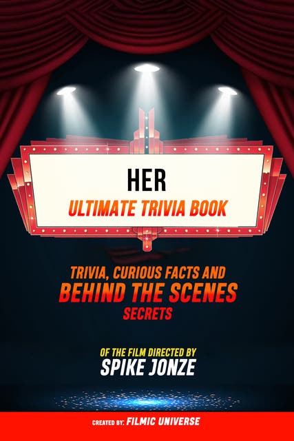 Her - Ultimate Trivia Book: Trivia, Curious Facts And Behind The Scenes Secrets: Of The Film Directed By Spike Jonze – omslag til lydbogen af Filmic Universe