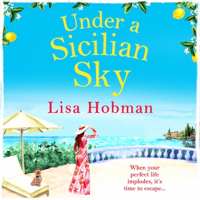 Under A Sicilian Sky - Escape to Sicily this summer with bestselling author Lisa Hobman (Unabridged)