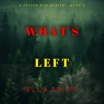 What's Left (A Peyton Risk Suspense Thriller—Book 2)