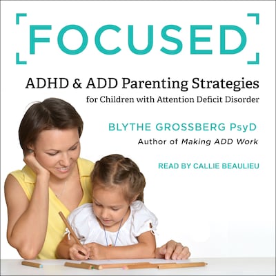 Focused – omslag til lydbogen af Blythe Grossberg, PsyD