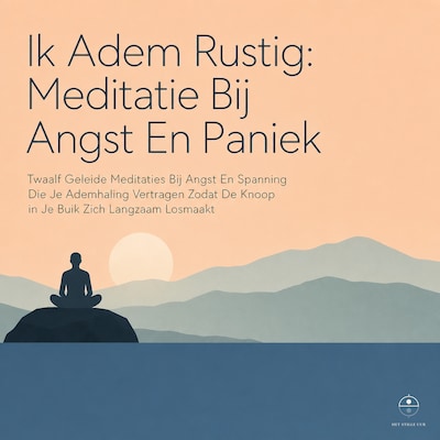 Ik Adem Rustig: Meditatie Bij Angst En Paniek – omslag van het luisterboek van Het Stille Uur