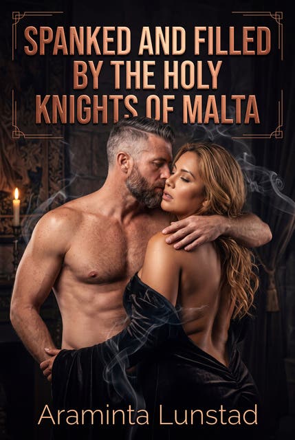 Spanked And Filled By The Holy Knights Of Malta: An Explicit Medieval Menage Spanking Romance – omslag til lydbogen af Araminta Lunstad