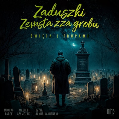 Zaduszki. Zemsta zza grobu – okładka audiobooka, autor Michał Larek, Maciej Szymczak