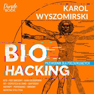 Biohacking 1. Przewodnik dla początkujących – okładka audiobooka, autor Karol Wyszomirski