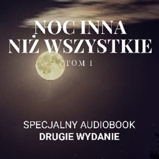 Noc inna niż wszystkie Tom 1 – okładka audiobooka, autor Robert Fujak