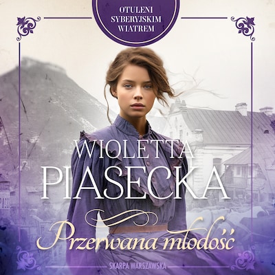 Otuleni syberyjskim wiatrem. Przerwana młodość – okładka audiobooka, autor Wioletta Piasecka