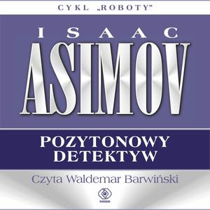 Pozytonowy detektyw – okładka audiobooka, autor Isaac Asimov