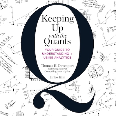 Keeping Up with the Quants – omslag til lydbogen af Tom Davenport, Jinho Kim