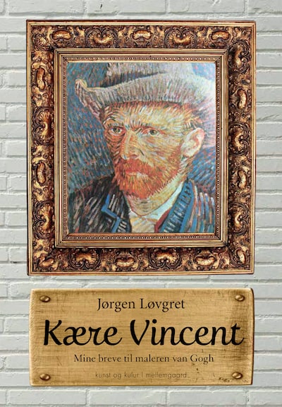 Kære Vincent - Mine breve til maleren van Gogh – omslag til lydbogen af Jørgen Løvgret