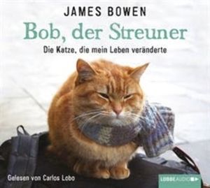 Bob, der Streuner - Die Katze, die mein Leben veränderte – okładka audiobooka, autor James Bowen