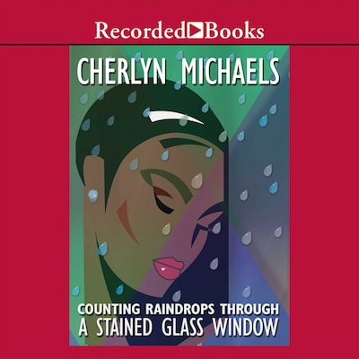 Counting Raindrops Through a Stained Glass Window – omslag til lydbogen af Cherlyn Michaels
