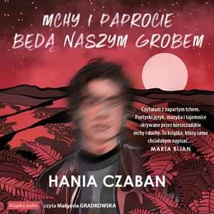 Mchy i paprocie będą naszym grobem – okładka audiobooka, autor Hania Czaban