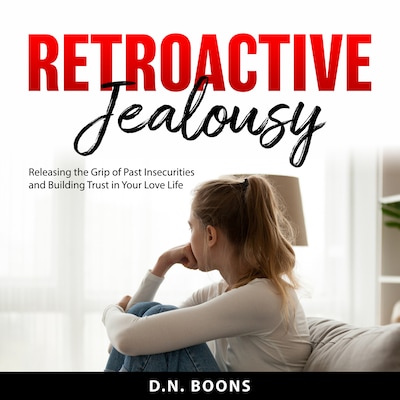 Retroactive Jealousy
