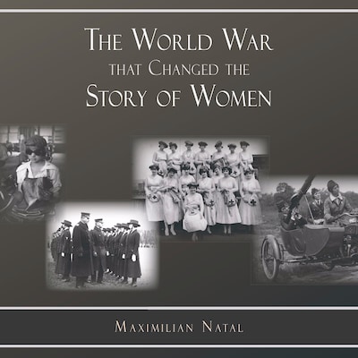 The World War That Changed the Story of Women – omslag til lydbogen af Maximilian Natal