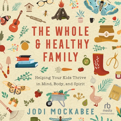 The Whole and Healthy Family – omslag til lydbogen af Jodi Mockabee