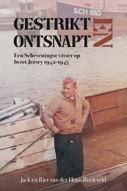 Gestrikt en ontsnapt: Een Scheveningse visser op bezet Jersey 1942-1945 – omslag van het luisterboek van Jack van der Hout,Riet van der Hout- Roeleveld