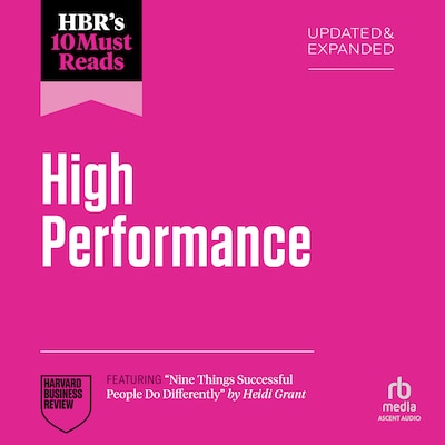 HBR's 10 Must Reads on High Performance, Updated and Expanded (featuring "Nine Things Successful People Do Differently" by Heidi Grant) – omslag til lydbogen af HARVARD BUSINESS REVIEW