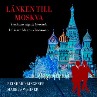 Länken till Moskva : Tysklands väg till beroende