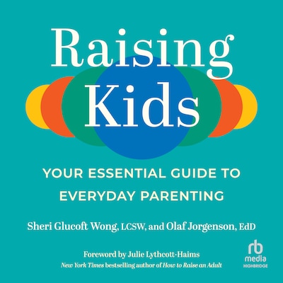 Raising Kids – omslag til lydbogen af Sheri Glucoft Wong, LCSW, Olaf Jorgenson, EdD